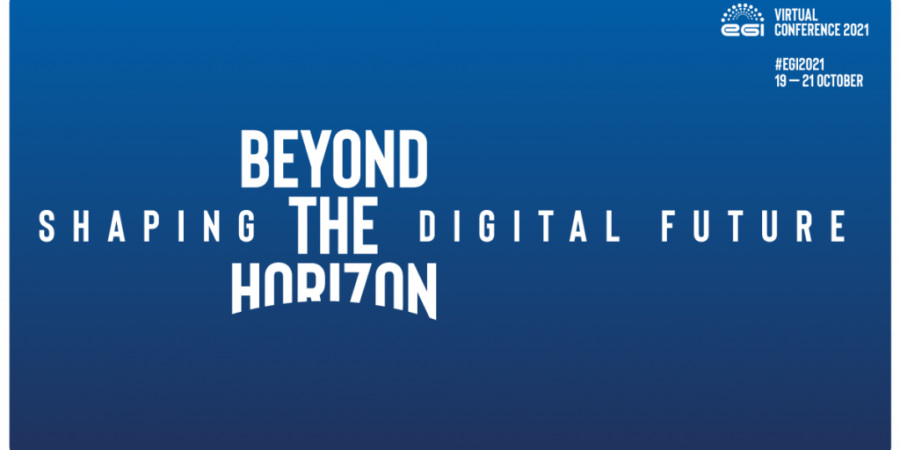 EGI Conference 2021: Beyond the Horizon – Shaping the Digital Future